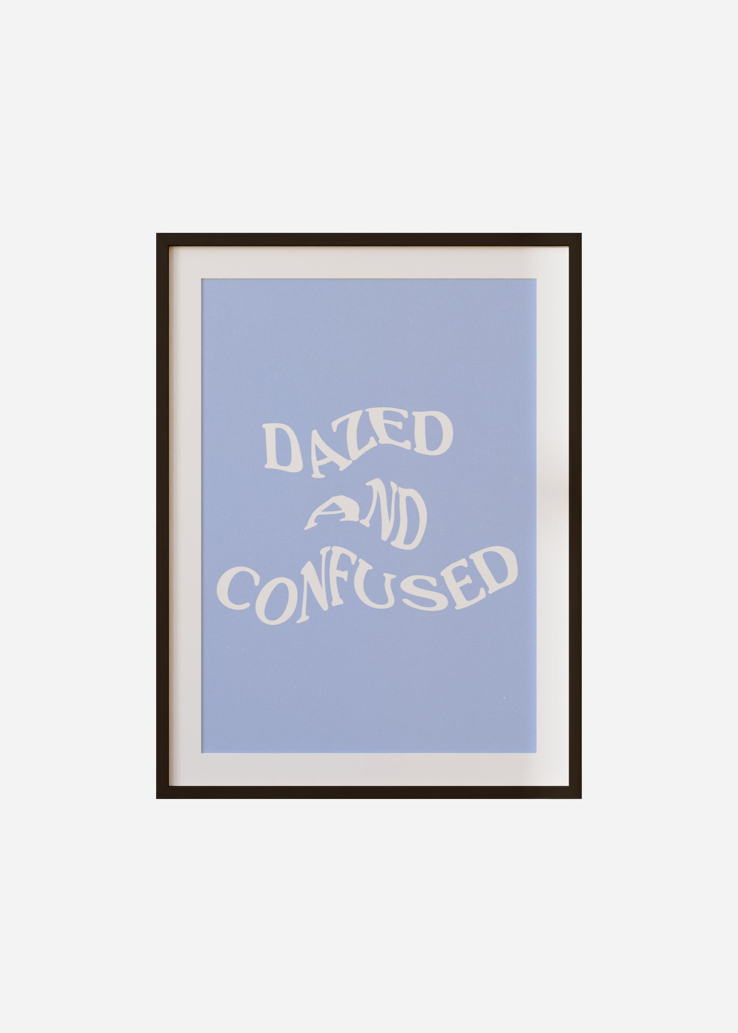 dazed and confused Framed & Mounted Print