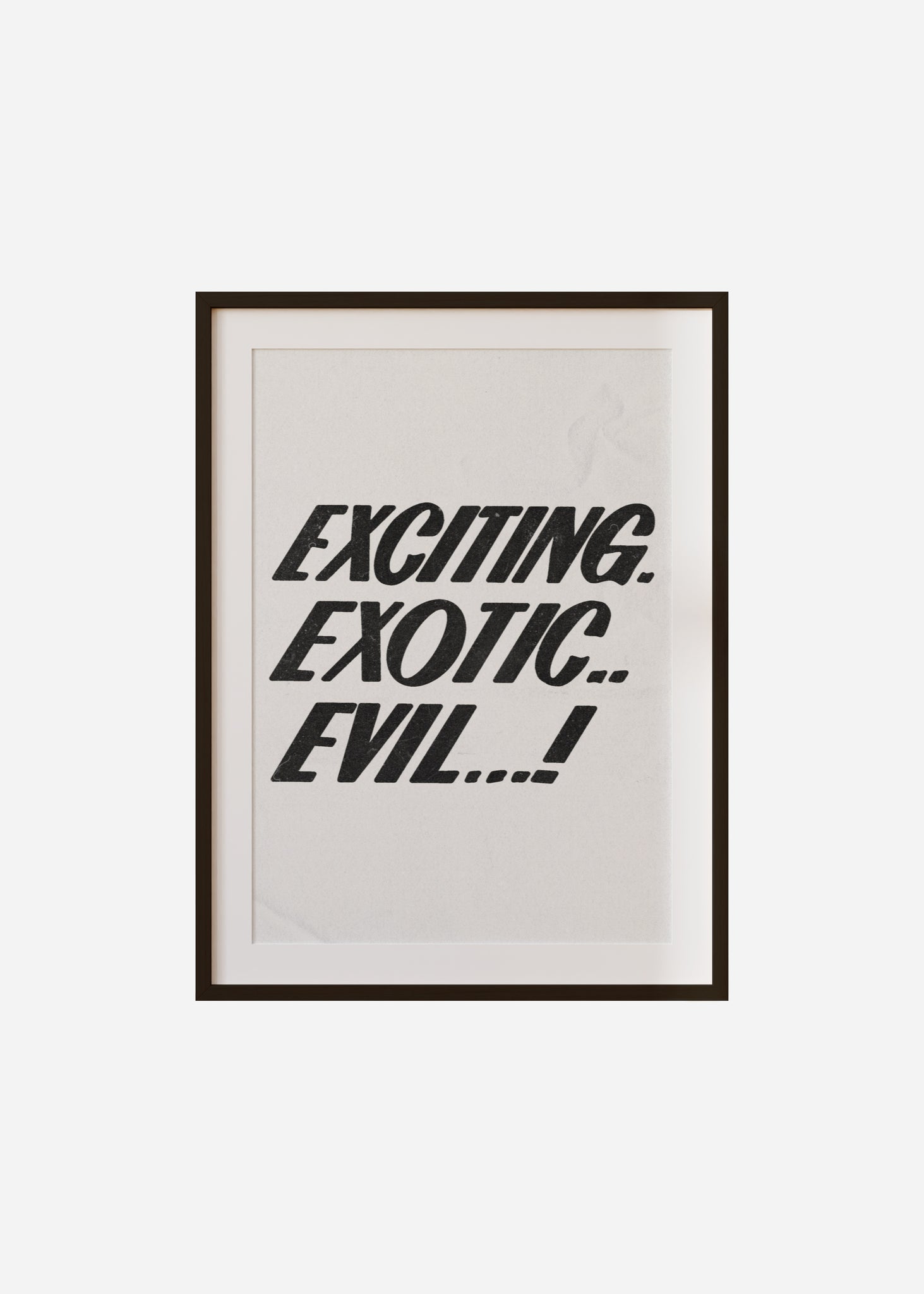 Exciting exotic evil! Framed & Mounted Print