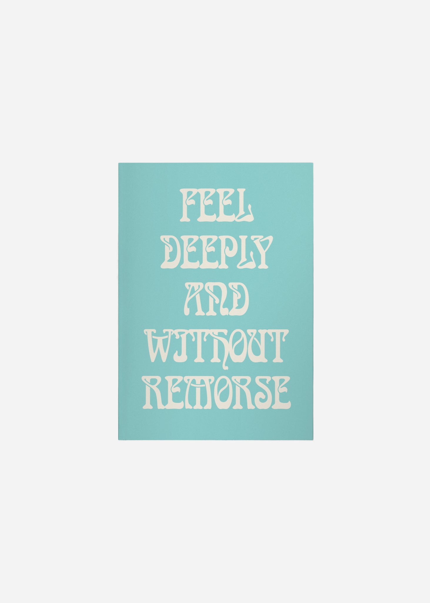 feel deeply and without remorse Fine Art Print