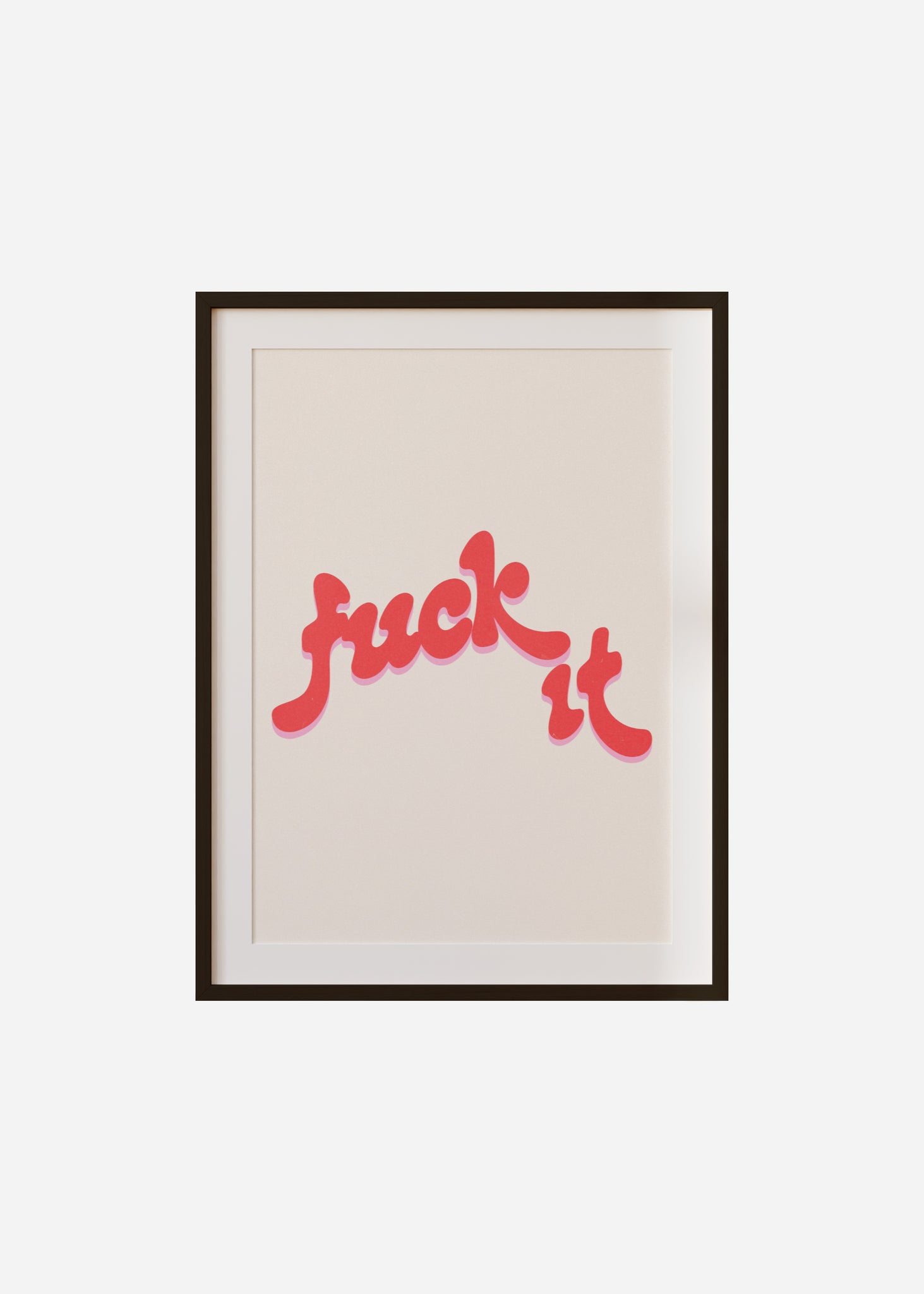 fuck it Framed & Mounted Print