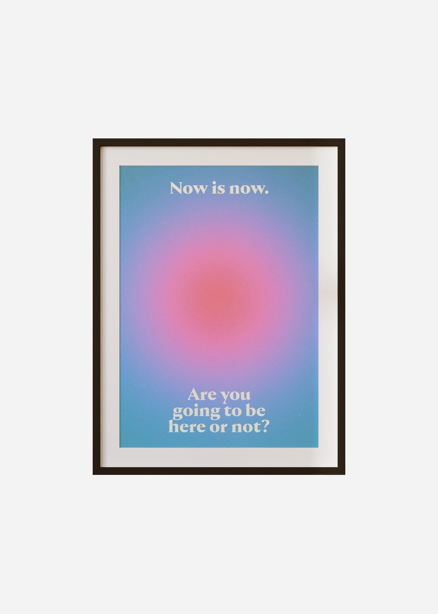 now is now Framed & Mounted Print