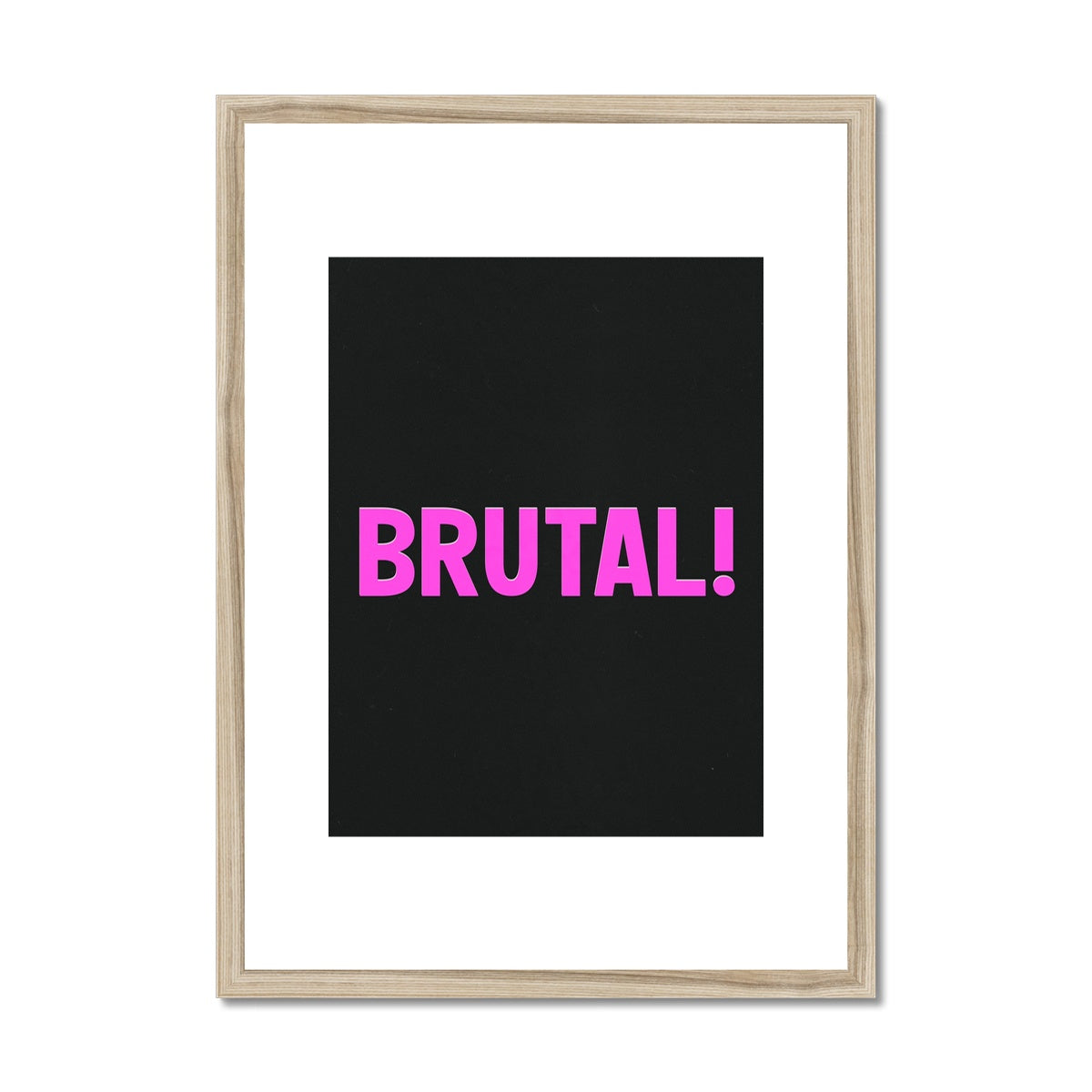 brutal! Framed & Mounted Print