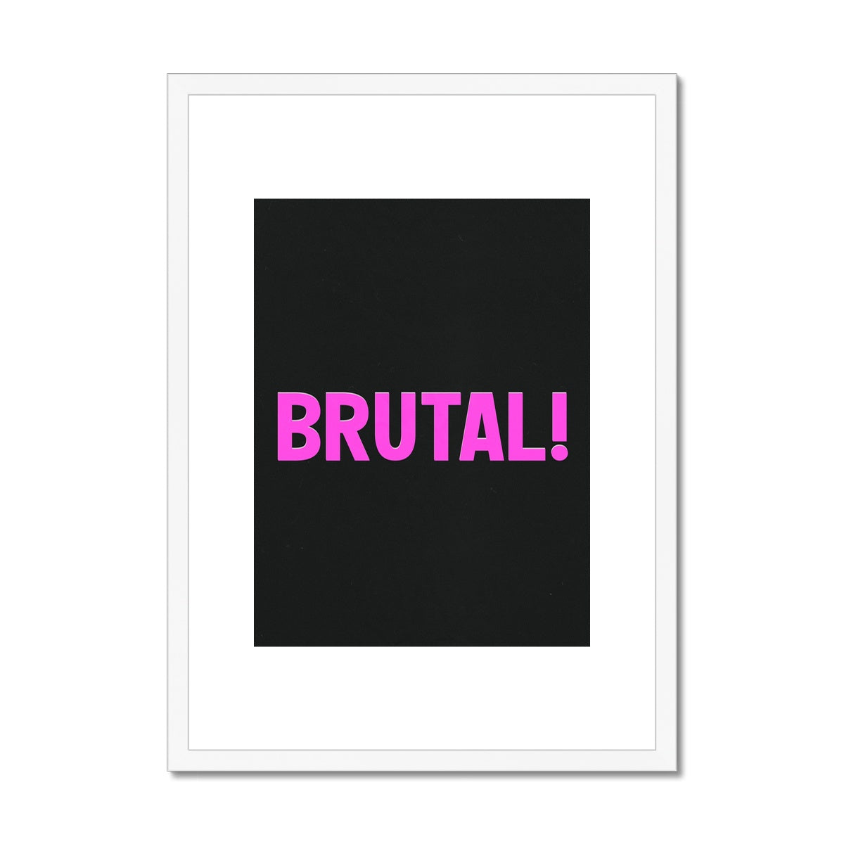 brutal! Framed & Mounted Print