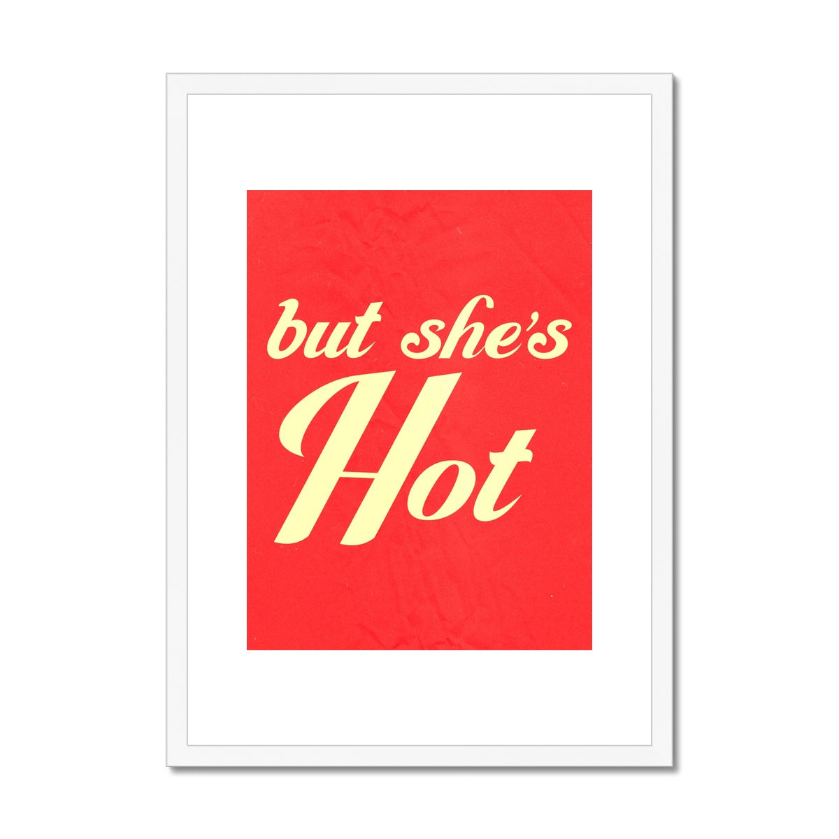 but shes hot Framed & Mounted Print