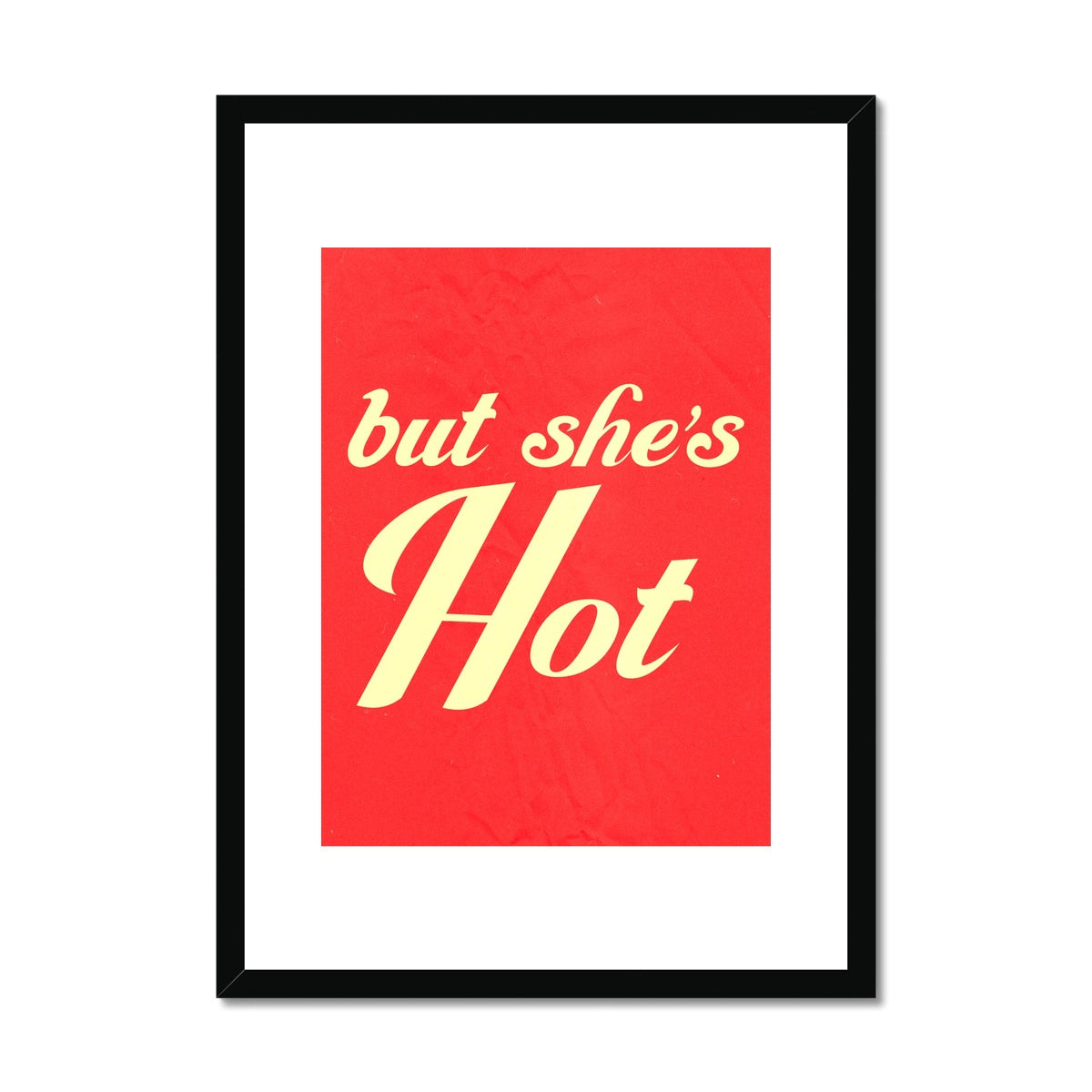 but shes hot Framed & Mounted Print