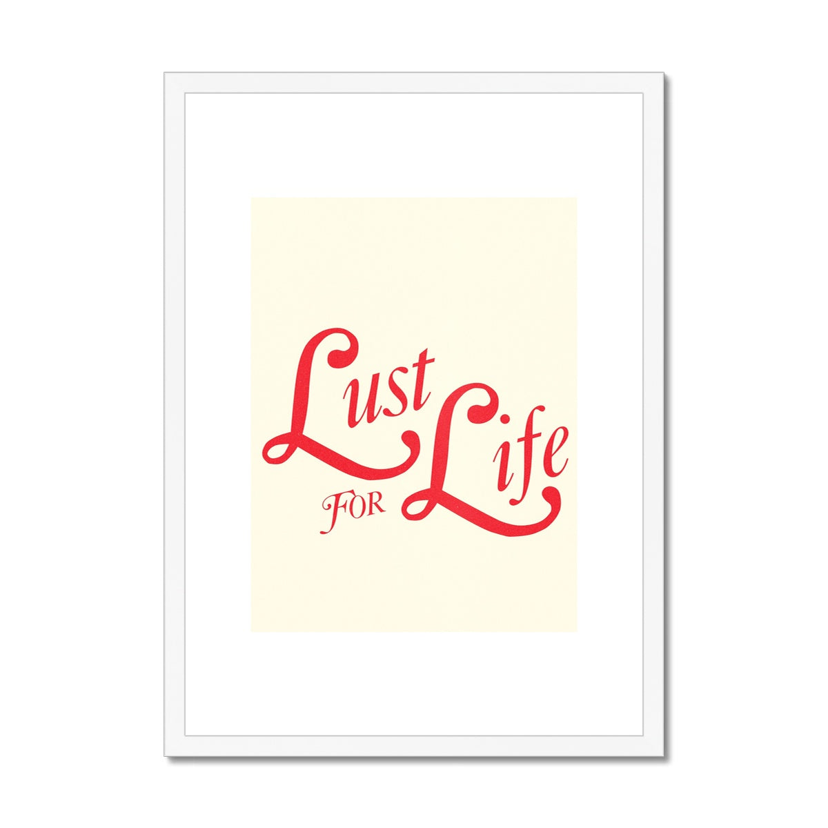 lust for life Framed & Mounted Print